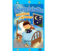 HIstorias Infantiles para dormir y Aprender: Cuentos cortos ilustrados para niños de 5 a 12 años que enseñan valores, fomentan la imaginación y crean noches tranquilas.