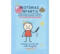 Histórias Infantis Para Adultos Complicados Demais Para Crescer, Como Eu: Livro impróprio para crianças - recomendado para adultos exaustos e com senso de humor sarcástico