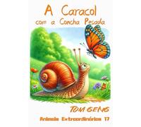 Histórias Infantis para Dormir:A Caracol com a Concha Pesada: Animais Extraordinários 17