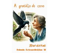 Histórias Infantis para Dormir:A gratidão do corvo: Animais Extraordinários 18