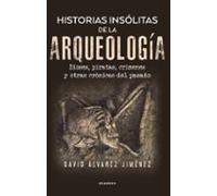 Historias Insólitas De La Arqueología