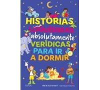 Historias Loquísimas Y Absolutamente Verídicas Para Ir A Dormir