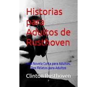 Historias para Adultos de Rusthoven: Una Novela Corta para Adultos, Dos Relatos para Adultos