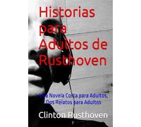 Historias para Adultos de Rusthoven: Una Novela Corta para Adultos, Dos Relatos para Adultos