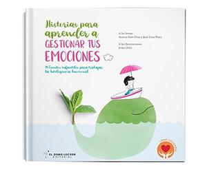 Historias para aprender a gestionar tus emociones: 14 cuentos para trabajar la Inteligencia Emocional: 2 (Historias para aprender a trabajar la Inteligencia Emocional)
