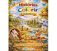 Histórias para Colorir: Histórias Curtas com Desenhos para Colorir, Atividades Educativas e Criativas para Crianças dos 3 aos 7 anos