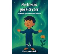HISTORIAS PARA CRECER Vol III: Cuentos que siembran valores