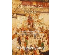 Historias para despertar al mundo: Xingshi Hengyan, Obras seleccionadas de Feng Menglong