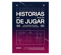 Historias para después de jugar: una antología de relatos inspirados