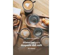 Historias para después del café: (34 relatos)