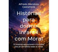 Histórias para dormir Infantil com Moral: 33 histórias educacionais e ilustradas para ler em família todas as noites