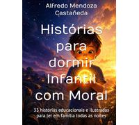Histórias para dormir Infantil com Moral: 33 histórias educacionais e ilustradas para ler em família todas as noites