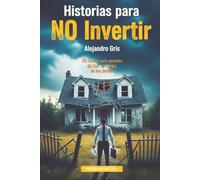 Historias para no invertir: 70 relatos para aprender de los errores de los demás