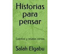Historias para pensar: Cuentos y relatos cortos