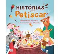 Histórias para Petiscar: Seis Contos de Fadas e as Suas Receitas Deliciosas (Booksmile)