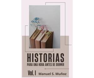 Historias para una hora antes de dormir Vol. I: Feliz Cumpleaños, La Casasa del Escritor y Blas de Sebaste