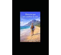 HISTORIAS QUE NOS CAMBIAN LA VIDA