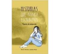 Historias que nunca escribimos.: Relatos de compasión (RELATO BREVE)