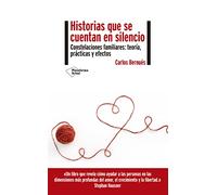 Historias que se cuentan en silencio: Constelaciones familiares: teoría, prácticas y efectos