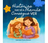 Histórias que só a Mamãe Consegue Ver
