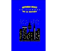 HISTORIAS REALES EN TIEMPOS DE LA MOVIDA (LIBROS CACHONDOS)