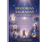 Historias Sagradas para Colorear: 25 pasajes bíblicos que tocan el alma: un viaje de fe, creatividad y paz interior.