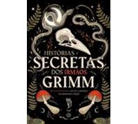 Histórias Secretas Dos Irmãos Grimm (ebook)