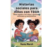 Historias sociales para niños con TDAH: Cómo ayudar a los niños a gestionar amistades y sentimientos