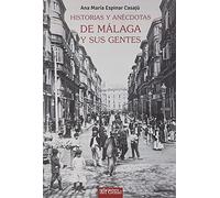 Historias y anécdotas de Málaga y sus gentes (DEL GENAL)