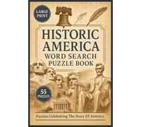 Historic America Word Search Puzzle Book: Explore U.S. History, Heritage, and Iconic Eras Through Fun, Large Print Word Searches Featuring People, Events, Movements, and Places