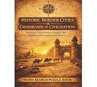 Historic Border Cities & Crossroads of Civilization: Strategic Cities Where Empires Met, Traded, and Transformed History - A Word Search Puzzle Book (Travel & Discovery)