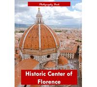 Historic Center of Florence: A Visual Journey Through the Cradle of the Renaissance - Stunning Photography of Timeless Architecture, Artistic Streets, and Tuscan Majesty