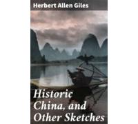 Historic China And Other Sketches (ebook)