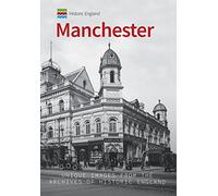 Historic England: Manchester: Unique Images from the Archives of Historic England