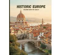 Historic Europe: Cathedrals & Cobblestone Streets: A Luxury Adult Coloring Book of Timeless Architecture, Scenic Rivers, and Old-World Villages