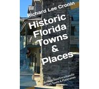 Historic Florida Towns & Places: An Illustrated Encyclopedia of 625 Towns & Placenames (Cronin's Encyclopedia of Florida History)