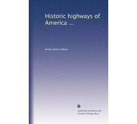 Historic highways of America ...: Volume 1