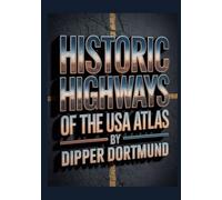 Historic Highways Of The USA Atlas: Route 66, Blue Ridge Parkway, Lincoln Highway & National Scenic Byways Map & Travel Guide
