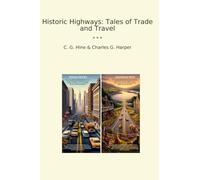 Historic Highways: Tales of Trade and Travel (Classic Books)