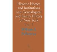 Historic Homes and Institutions and Genealogical and Family History of New York