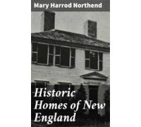 Historic Homes Of New England (ebook)
