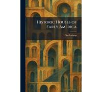Historic Houses of Early America