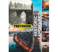 Historic Landmarks Photo Book: Iconic Ancient Buildings And Cultural Monuments From Around The World Captured In Striking Visual Images