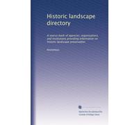 Historic landscape directory: A source book of agencies, organizations, and institutions providing information on historic landscape preservation: Volume 2