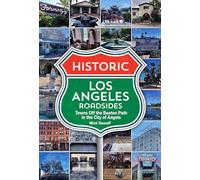 Historic Los Angeles Roadsides: Towns Off the Beaten Path in the City of Angels