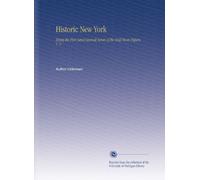 Historic New York: Being the First [and Second] Series of the Half Moon Papers, V. 2
