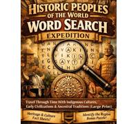 Historic Peoples of the World Word Search Expedition: Travel Through Time With Indigenous Cultures, Early Civilizations & Ancestral Traditions (Large Print)