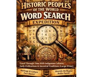 Historic Peoples of the World Word Search Expedition: Travel Through Time With Indigenous Cultures, Early Civilizations & Ancestral Traditions (Large Print)
