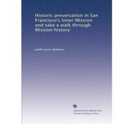 Historic preservation in San Francisco's Inner Mission and take a walk through Mission history