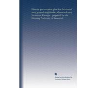 Historic preservation plan for the central area, general neighborhood renewal area, Savannah, Georgia : prepared for the Housing Authority of Savannah